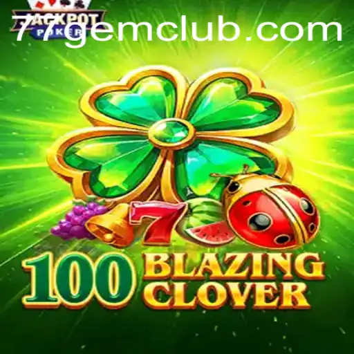 100BlazingClover: A Thrilling New Adventure Awaits