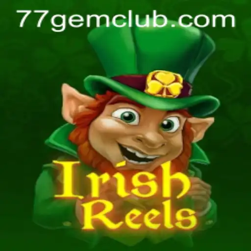 Discover the Exciting World of IrishReels and the Magic of 77gem