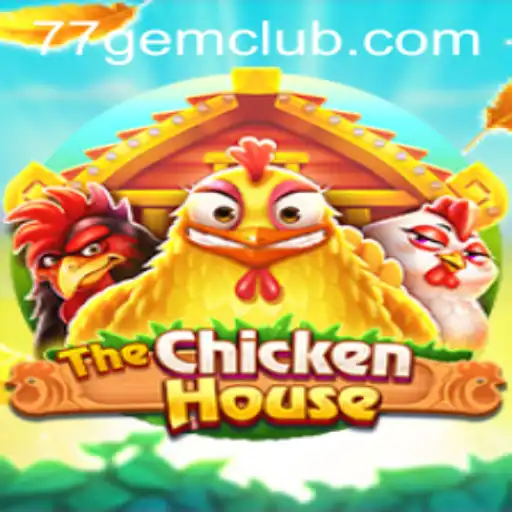 The Fascinating World of 'TheChickenHouse': A Game Revolutionized by 77gem