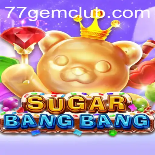 Discover the Electrifying World of SUGARBANGBANG: Unraveling the Excitement of 77gem