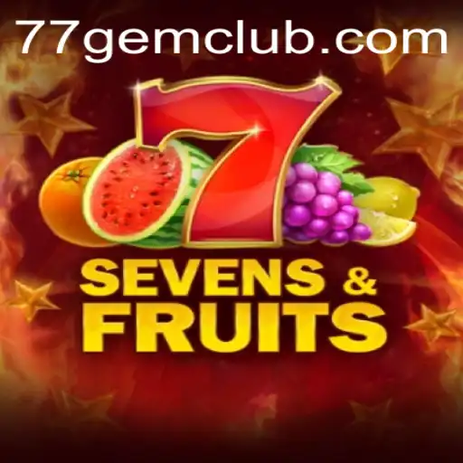 Discover the World of SevensFruits: An Exciting Game Experience with 77gem